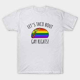 Let's Taco Bout Gay Rights T-Shirt